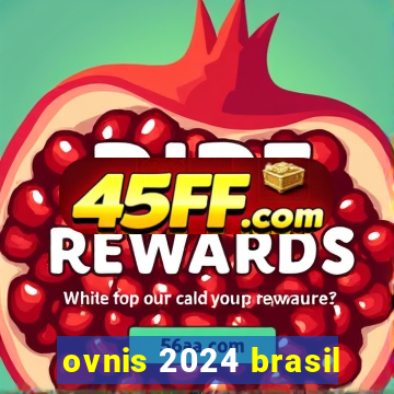 ovnis 2024 brasil